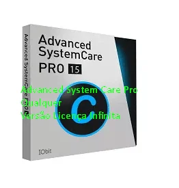 Advanced System Care Pro Qualquer Versão Licença Infinita